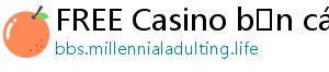 FREE Casino bắn cá đổi thưởng